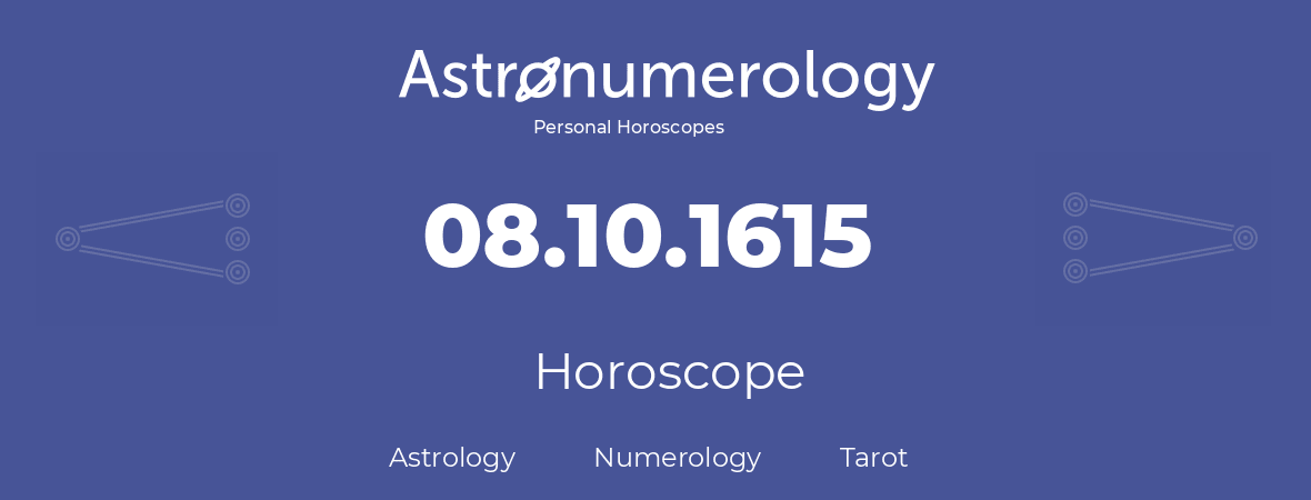 Horoscope for birthday (born day): 08.10.1615 (Oct 08, 1615)