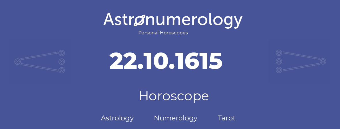 Horoscope for birthday (born day): 22.10.1615 (Oct 22, 1615)