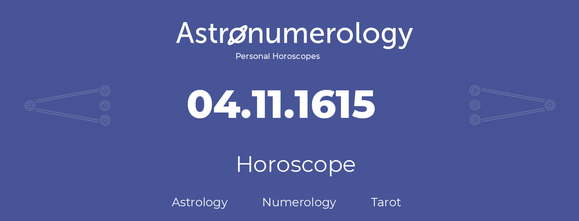 Horoscope for birthday (born day): 04.11.1615 (November 04, 1615)