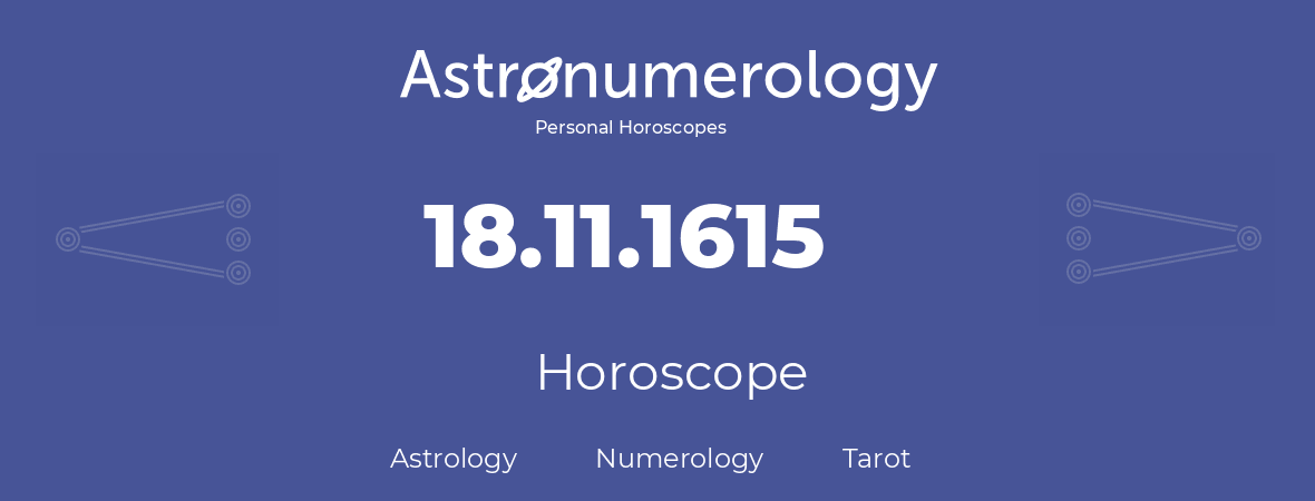 Horoscope for birthday (born day): 18.11.1615 (November 18, 1615)