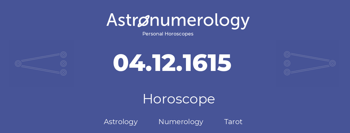 Horoscope for birthday (born day): 04.12.1615 (December 04, 1615)