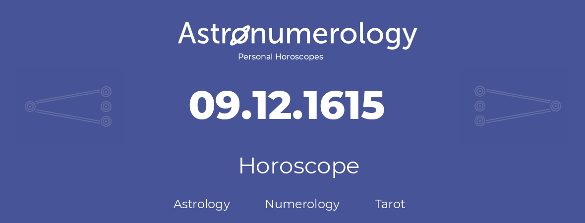 Horoscope for birthday (born day): 09.12.1615 (December 09, 1615)