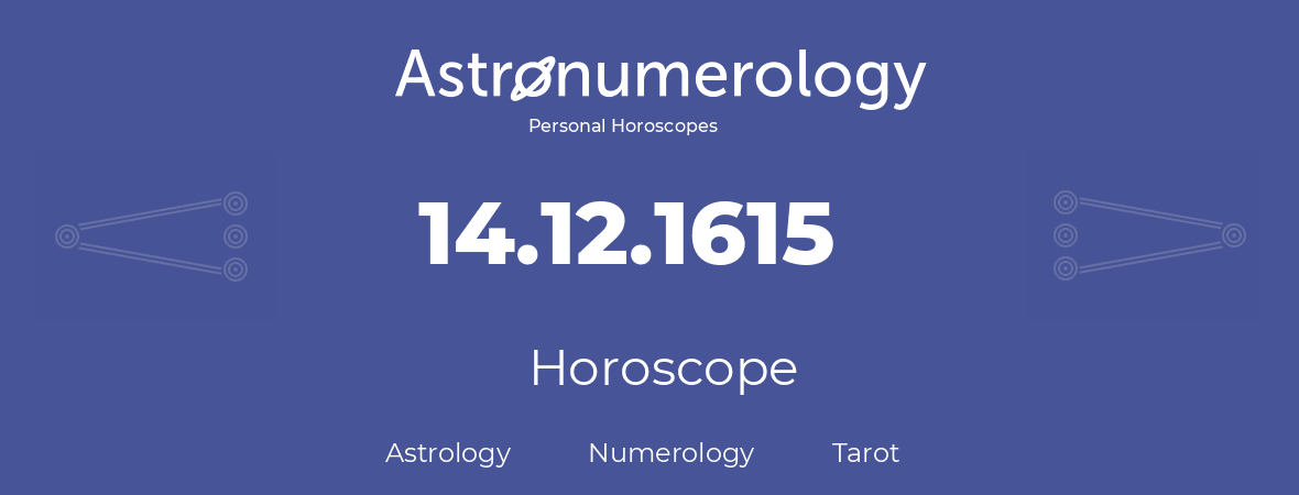 Horoscope for birthday (born day): 14.12.1615 (December 14, 1615)