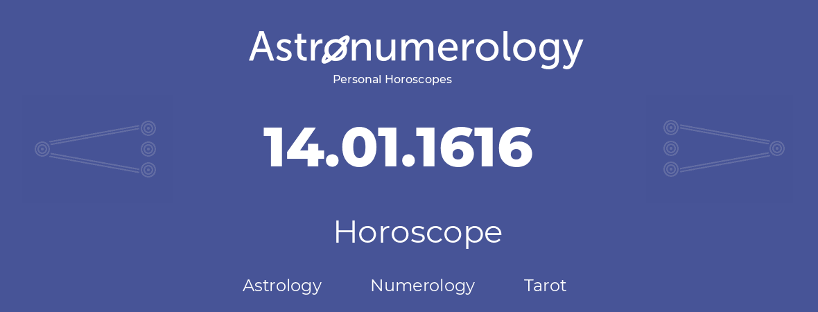Horoscope for birthday (born day): 14.01.1616 (January 14, 1616)