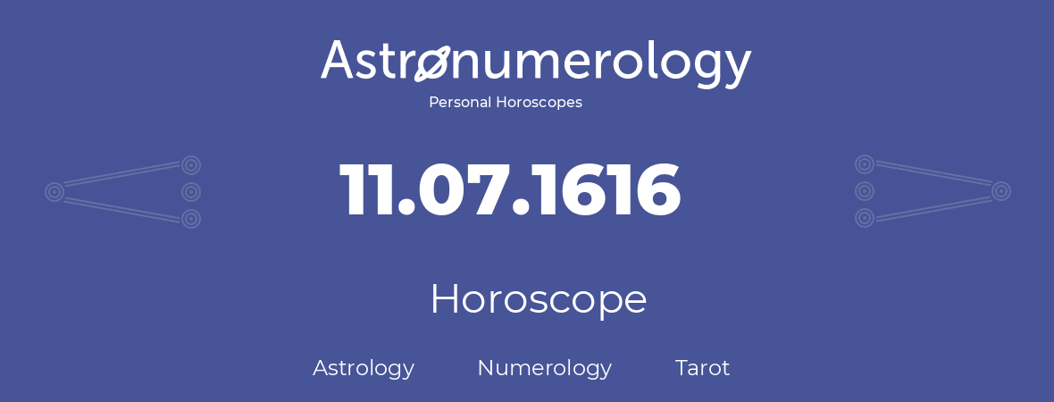 Horoscope for birthday (born day): 11.07.1616 (July 11, 1616)