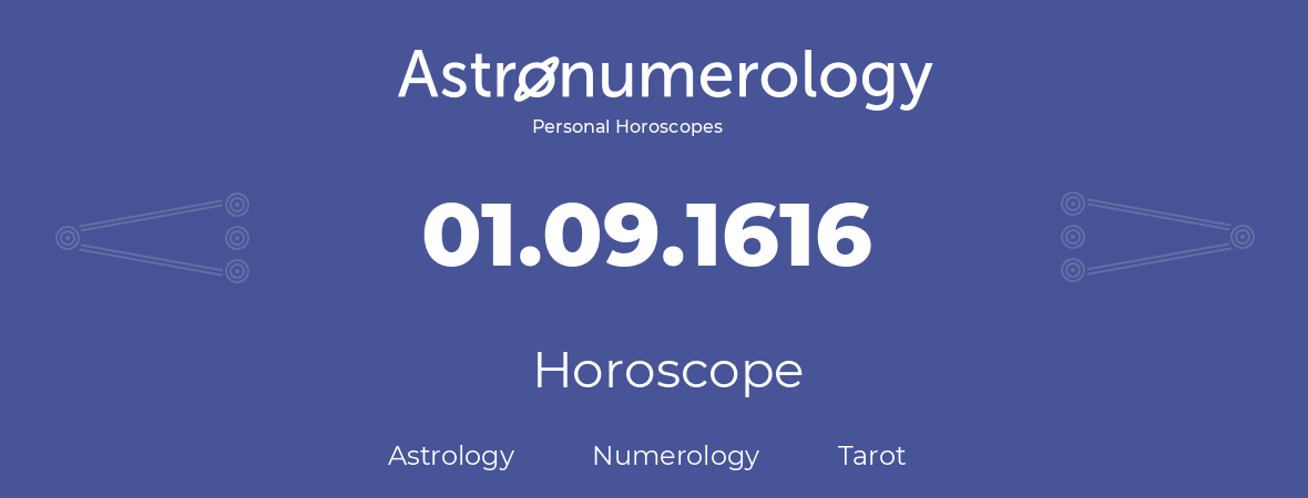 Horoscope for birthday (born day): 01.09.1616 (September 1, 1616)