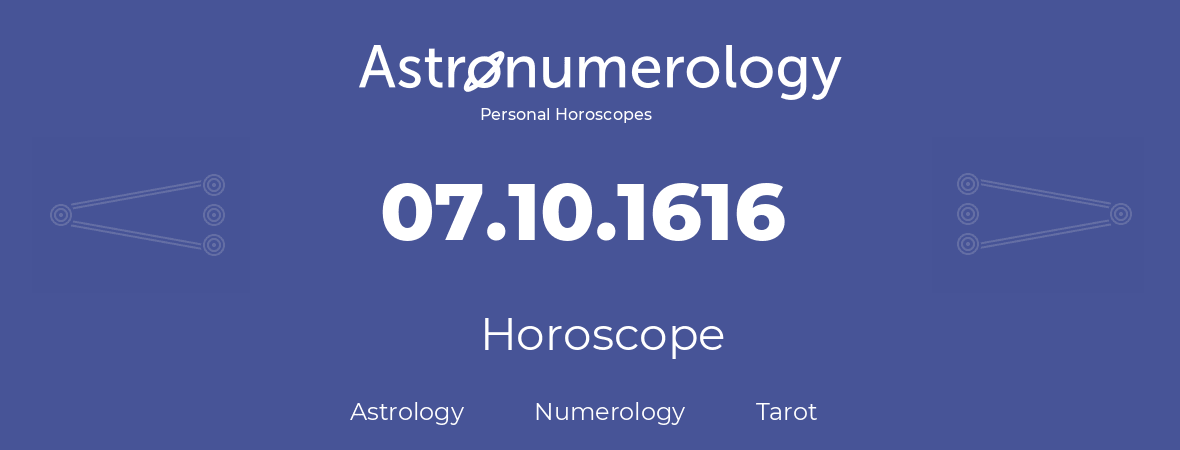 Horoscope for birthday (born day): 07.10.1616 (Oct 07, 1616)