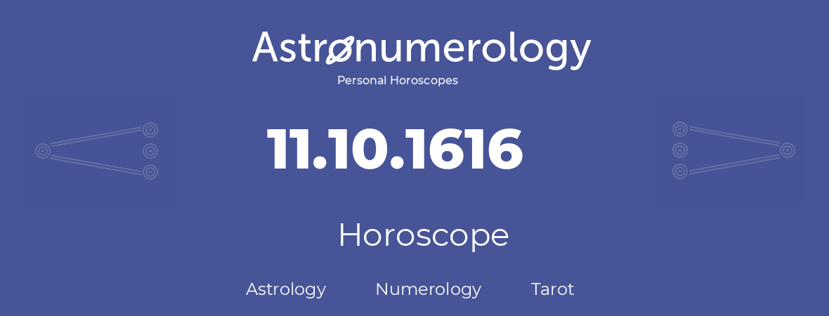 Horoscope for birthday (born day): 11.10.1616 (Oct 11, 1616)