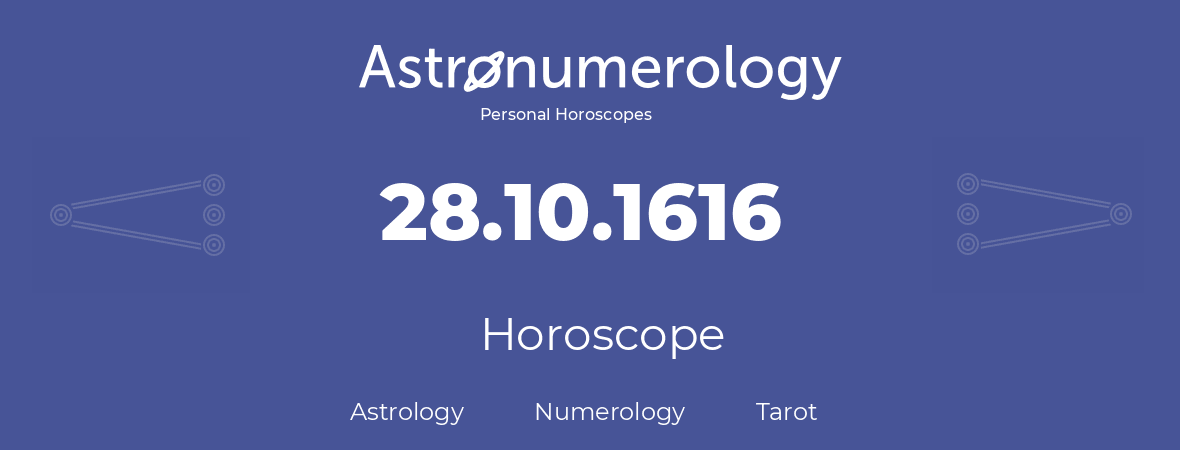 Horoscope for birthday (born day): 28.10.1616 (Oct 28, 1616)