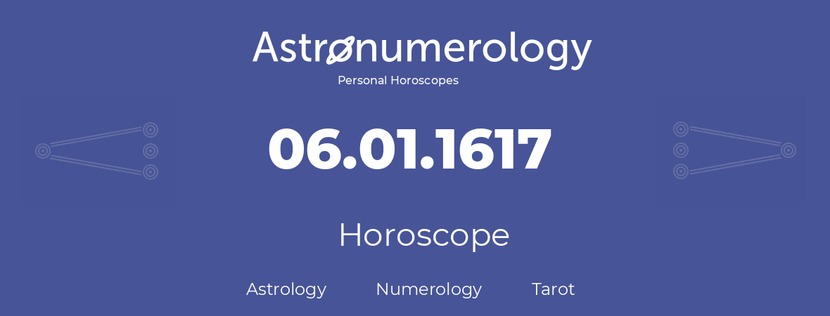 Horoscope for birthday (born day): 06.01.1617 (January 6, 1617)