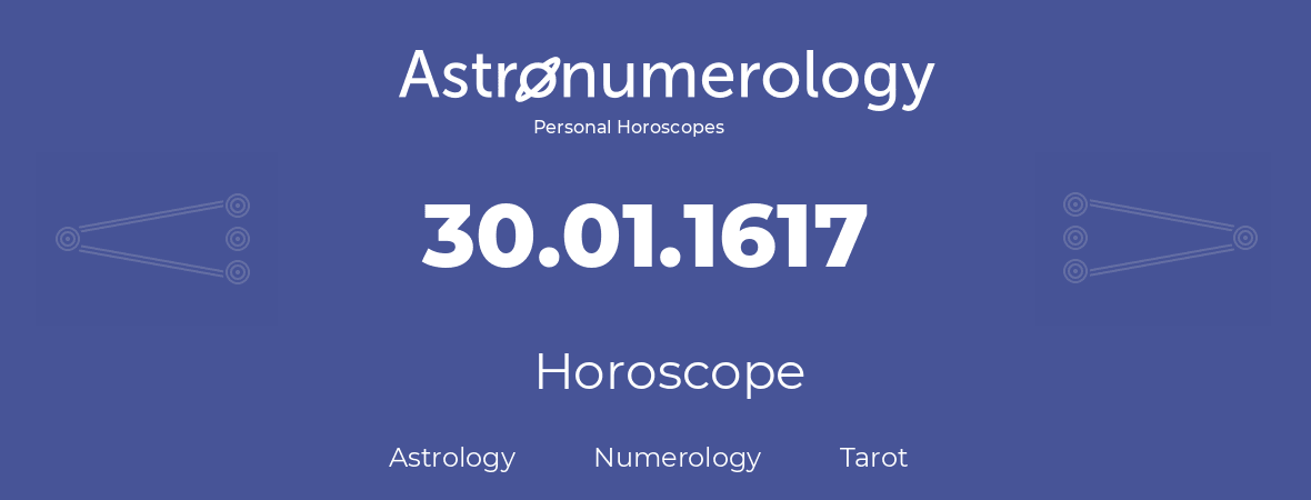 Horoscope for birthday (born day): 30.01.1617 (January 30, 1617)