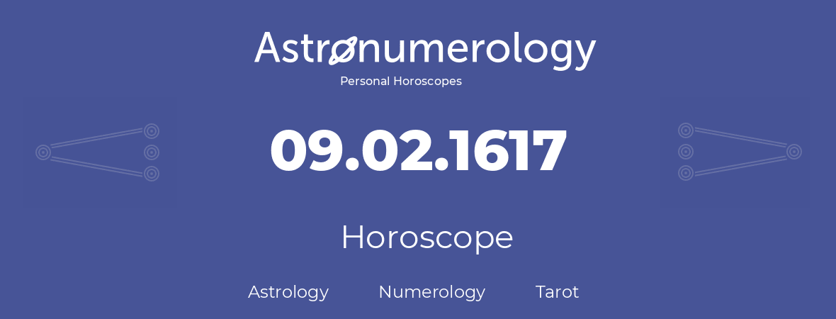 Horoscope for birthday (born day): 09.02.1617 (February 09, 1617)