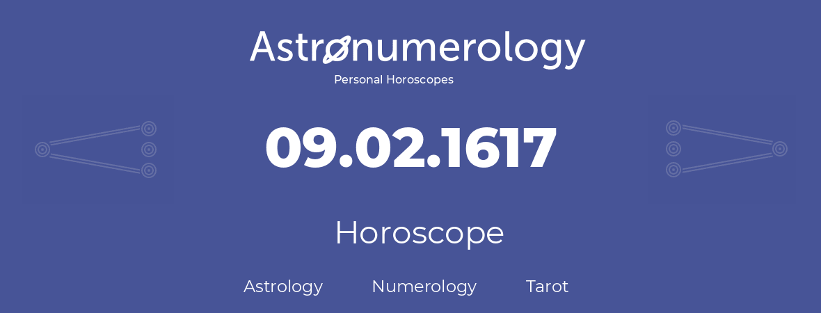 Horoscope for birthday (born day): 09.02.1617 (February 9, 1617)