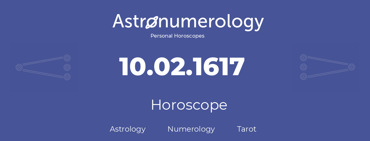 Horoscope for birthday (born day): 10.02.1617 (February 10, 1617)