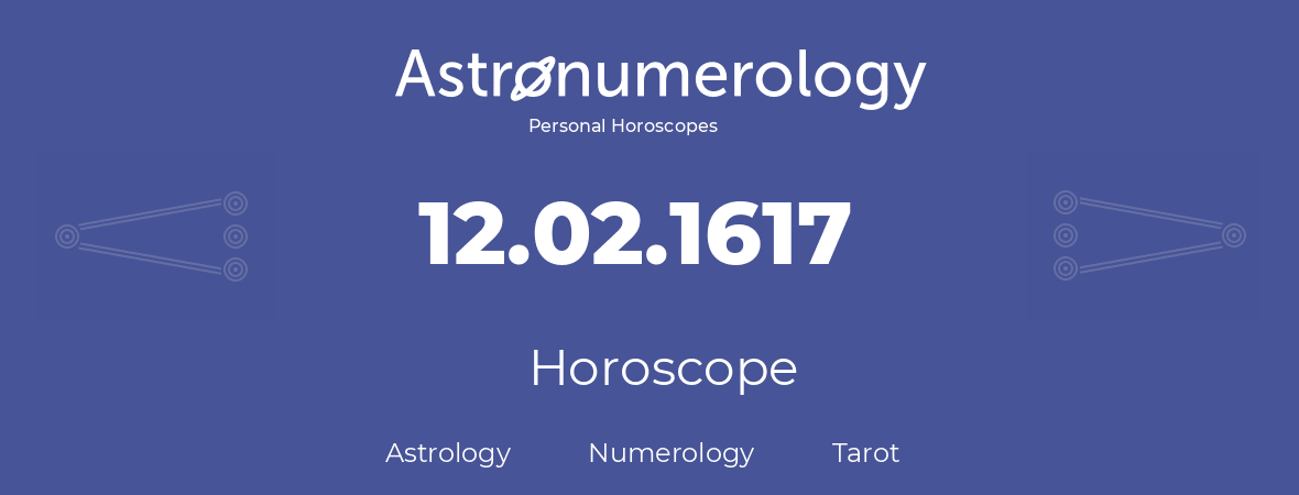 Horoscope for birthday (born day): 12.02.1617 (February 12, 1617)