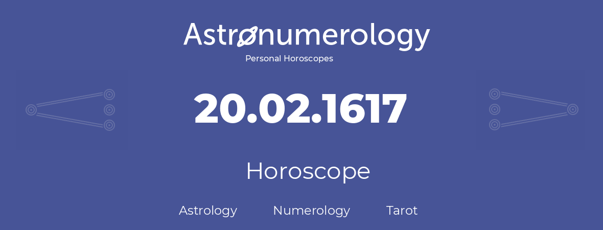 Horoscope for birthday (born day): 20.02.1617 (February 20, 1617)