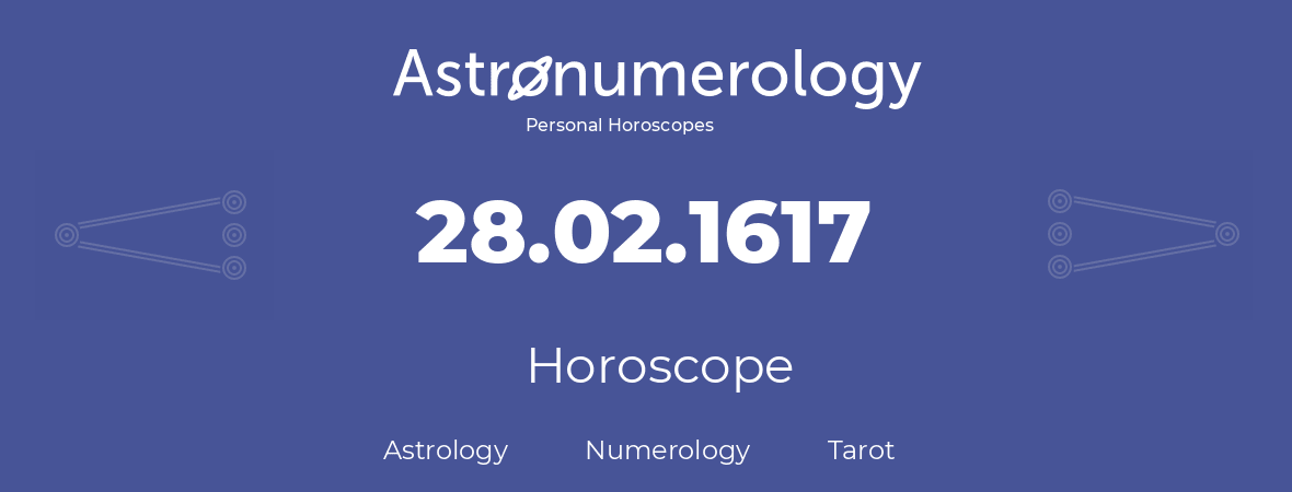 Horoscope for birthday (born day): 28.02.1617 (February 28, 1617)