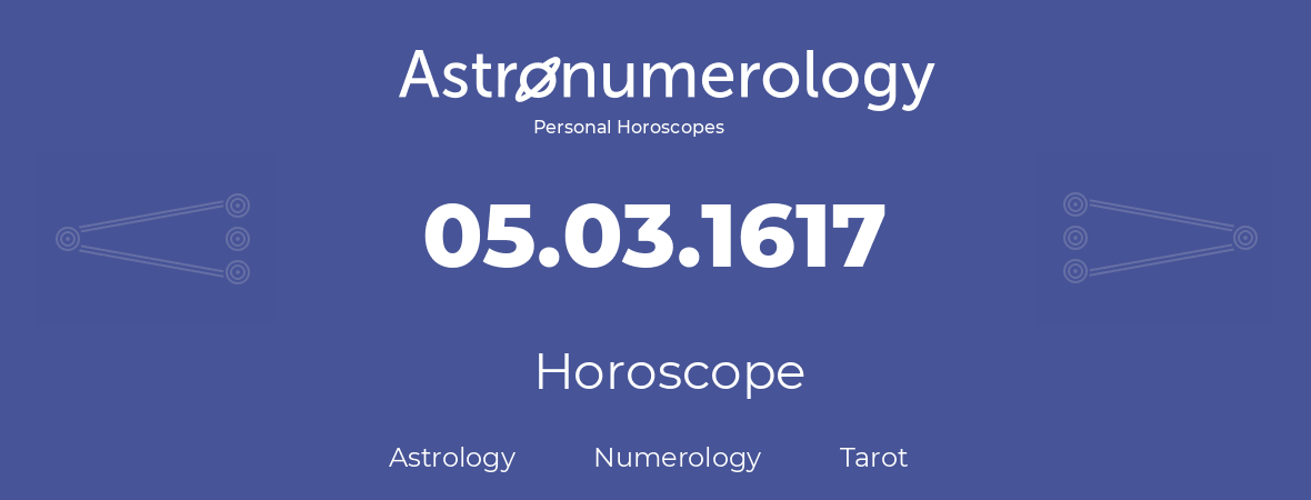 Horoscope for birthday (born day): 05.03.1617 (March 05, 1617)