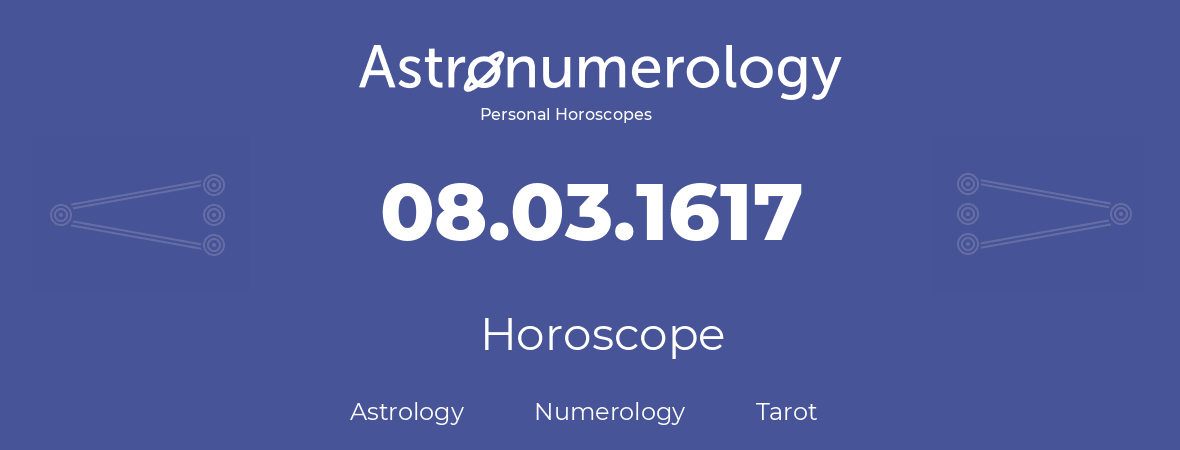 Horoscope for birthday (born day): 08.03.1617 (March 8, 1617)