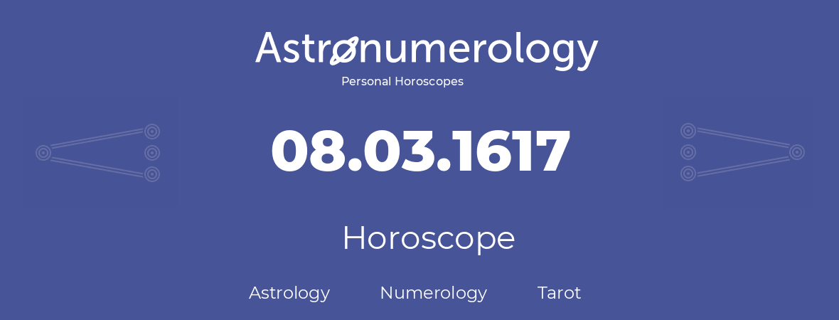 Horoscope for birthday (born day): 08.03.1617 (March 08, 1617)