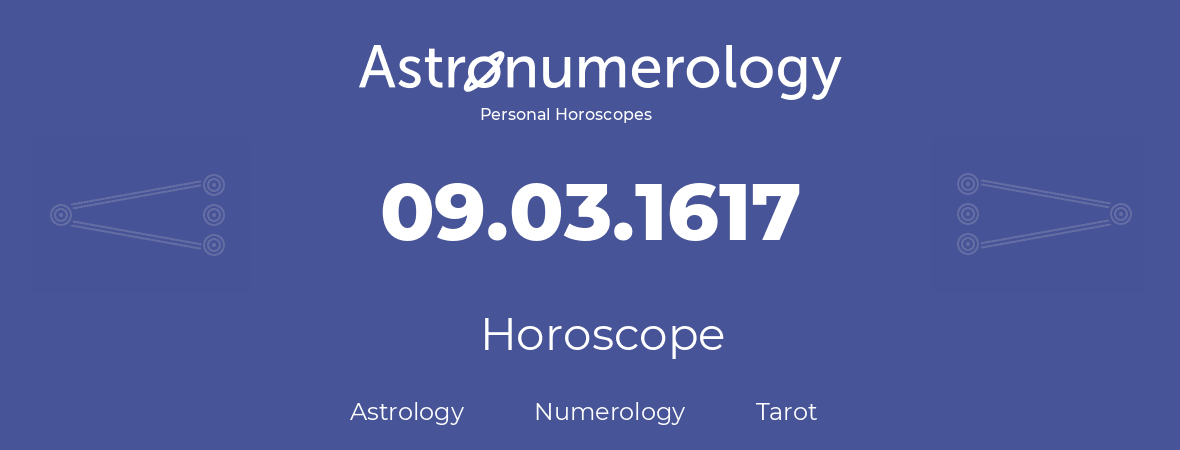 Horoscope for birthday (born day): 09.03.1617 (March 09, 1617)