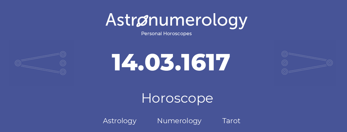 Horoscope for birthday (born day): 14.03.1617 (March 14, 1617)
