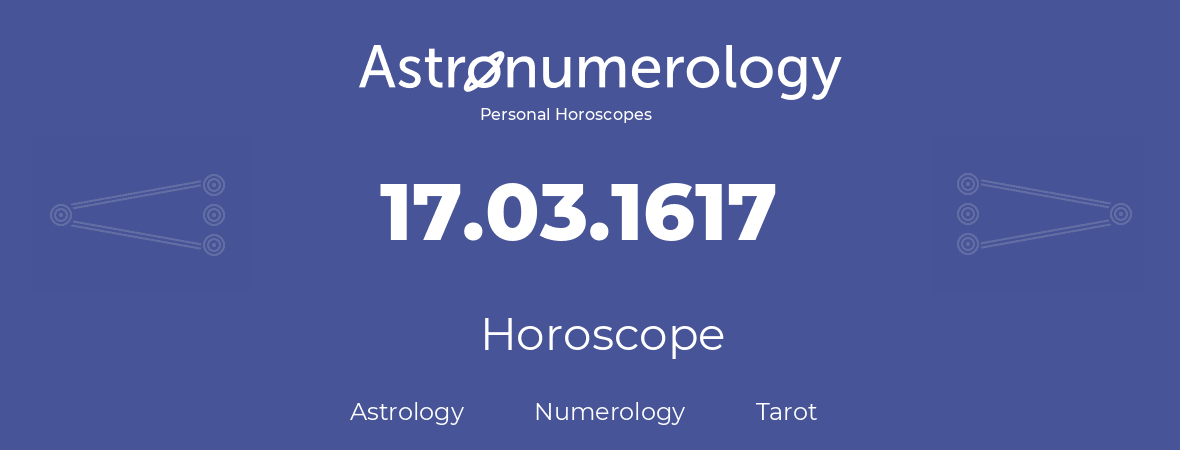 Horoscope for birthday (born day): 17.03.1617 (March 17, 1617)