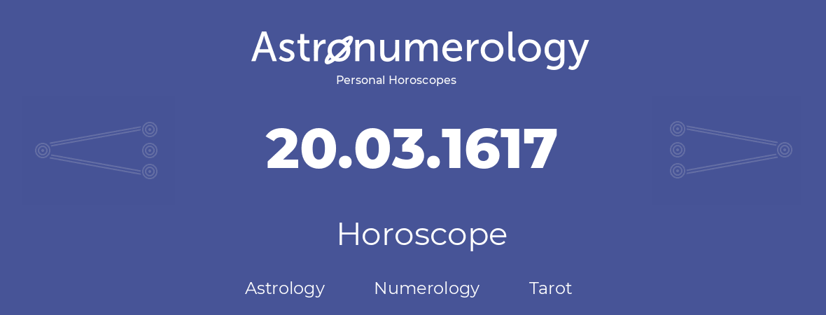 Horoscope for birthday (born day): 20.03.1617 (March 20, 1617)