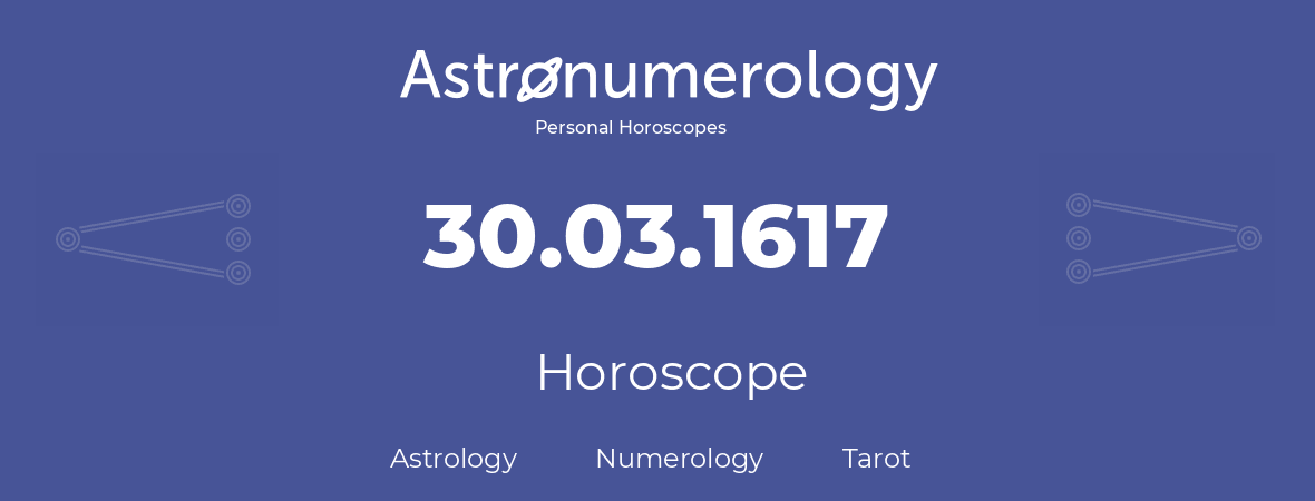 Horoscope for birthday (born day): 30.03.1617 (March 30, 1617)
