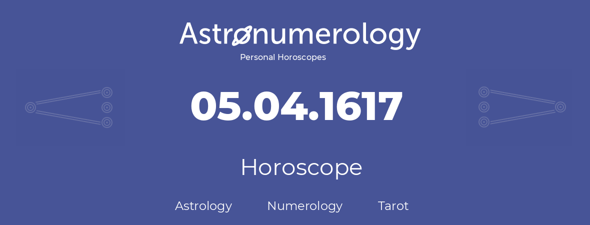 Horoscope for birthday (born day): 05.04.1617 (April 5, 1617)