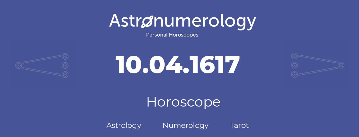 Horoscope for birthday (born day): 10.04.1617 (April 10, 1617)