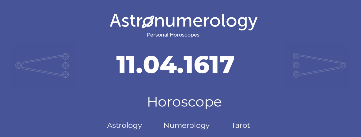 Horoscope for birthday (born day): 11.04.1617 (April 11, 1617)