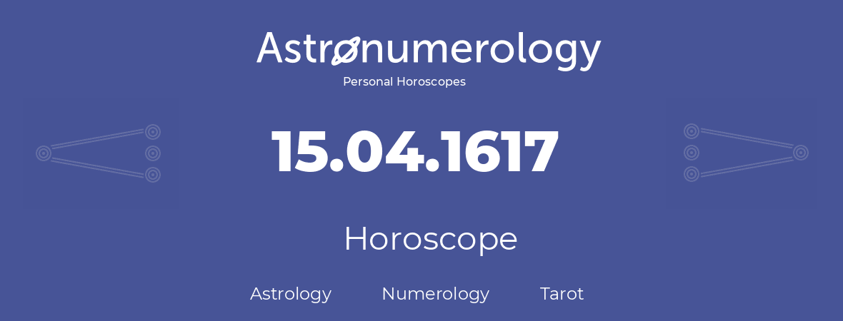 Horoscope for birthday (born day): 15.04.1617 (April 15, 1617)