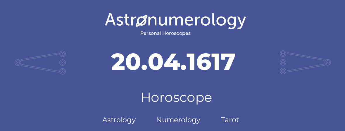 Horoscope for birthday (born day): 20.04.1617 (April 20, 1617)