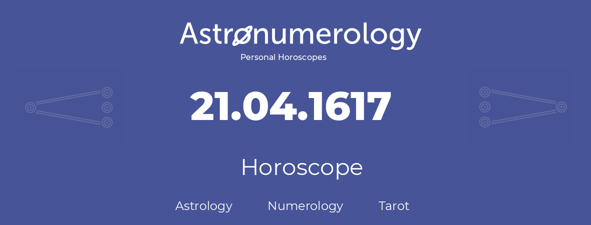 Horoscope for birthday (born day): 21.04.1617 (April 21, 1617)