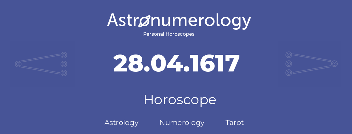 Horoscope for birthday (born day): 28.04.1617 (April 28, 1617)