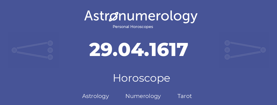 Horoscope for birthday (born day): 29.04.1617 (April 29, 1617)