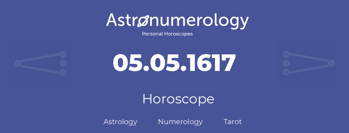 Horoscope for birthday (born day): 05.05.1617 (May 05, 1617)