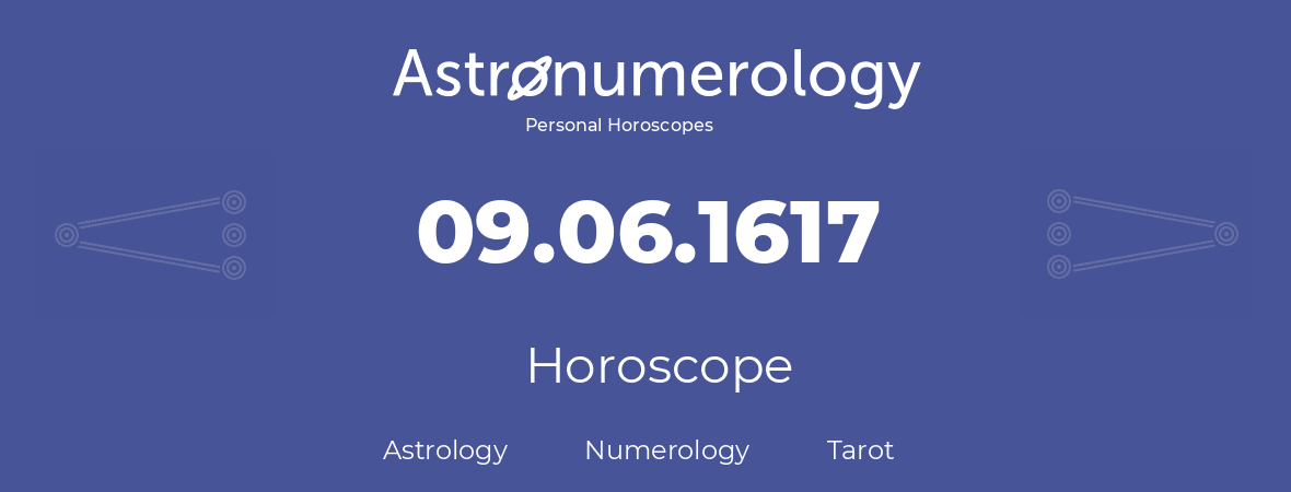 Horoscope for birthday (born day): 09.06.1617 (June 09, 1617)