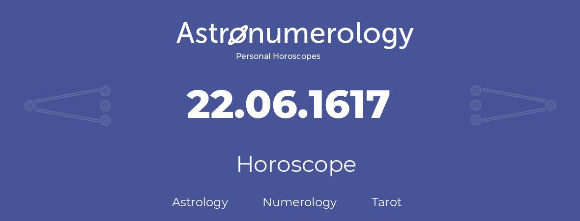 Horoscope for birthday (born day): 22.06.1617 (June 22, 1617)