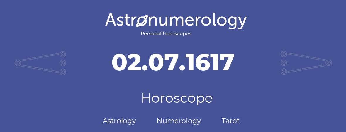 Horoscope for birthday (born day): 02.07.1617 (July 02, 1617)