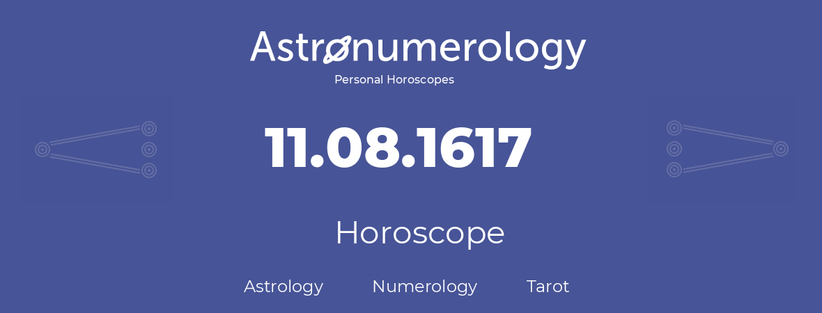 Horoscope for birthday (born day): 11.08.1617 (August 11, 1617)