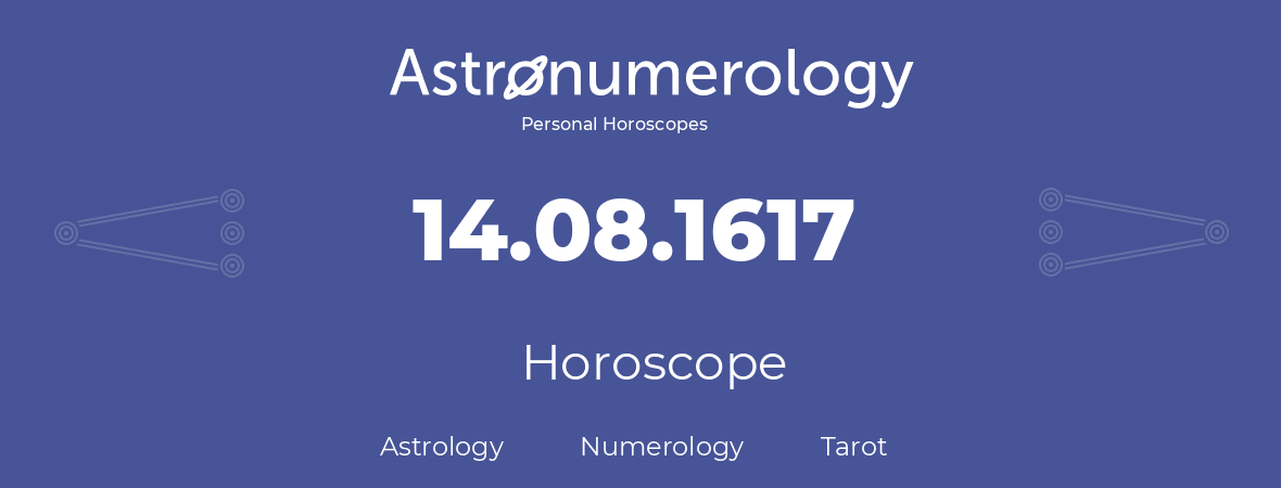 Horoscope for birthday (born day): 14.08.1617 (August 14, 1617)