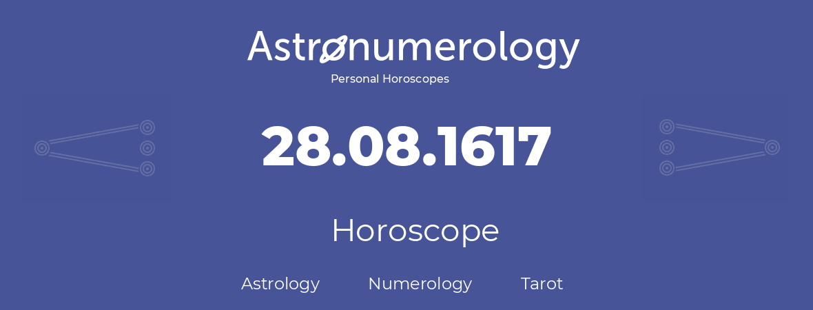 Horoscope for birthday (born day): 28.08.1617 (August 28, 1617)