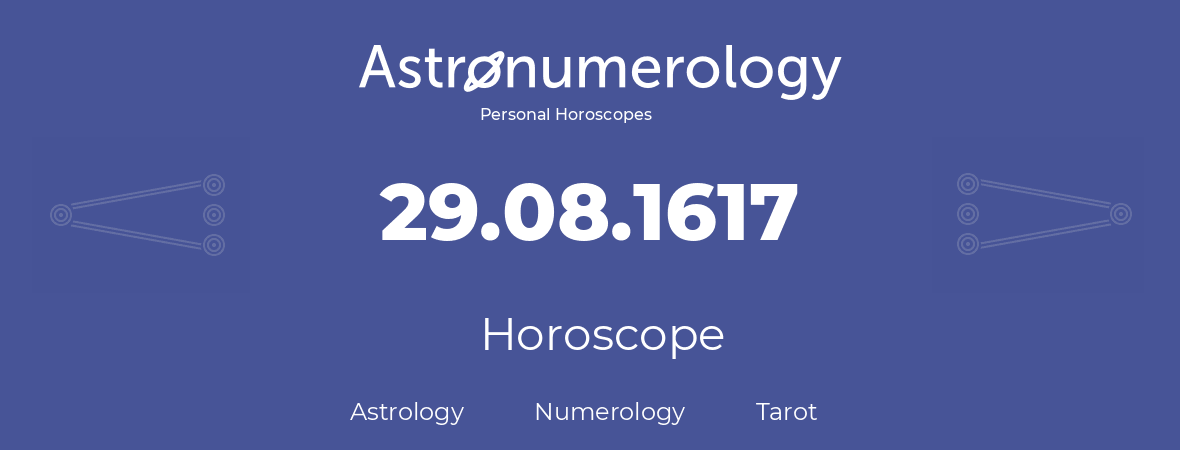 Horoscope for birthday (born day): 29.08.1617 (August 29, 1617)