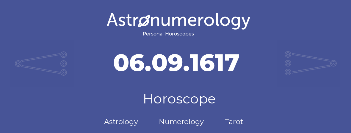 Horoscope for birthday (born day): 06.09.1617 (September 6, 1617)
