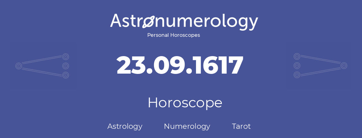 Horoscope for birthday (born day): 23.09.1617 (September 23, 1617)