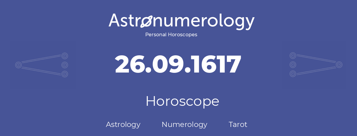 Horoscope for birthday (born day): 26.09.1617 (September 26, 1617)