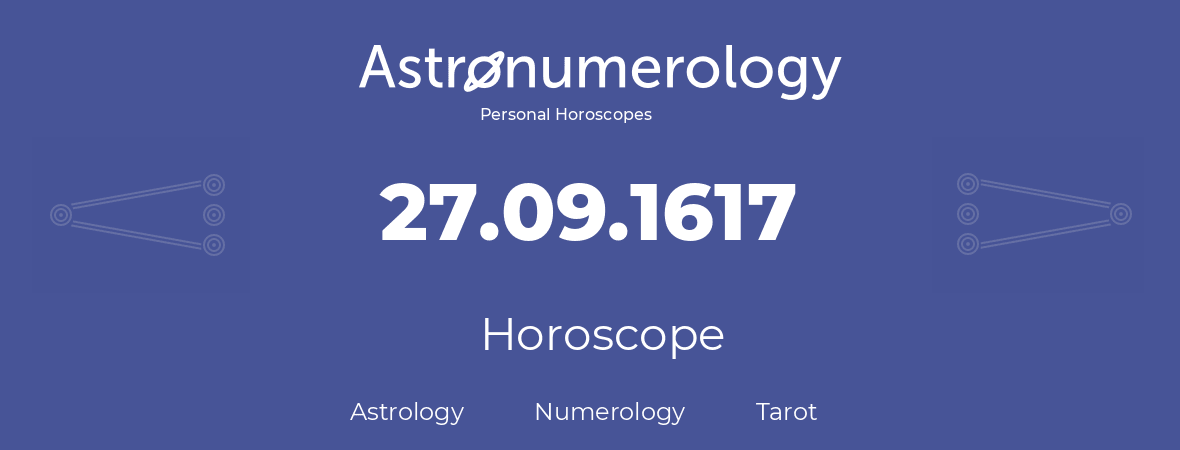 Horoscope for birthday (born day): 27.09.1617 (September 27, 1617)