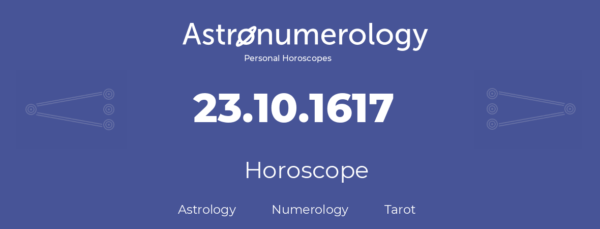 Horoscope for birthday (born day): 23.10.1617 (Oct 23, 1617)
